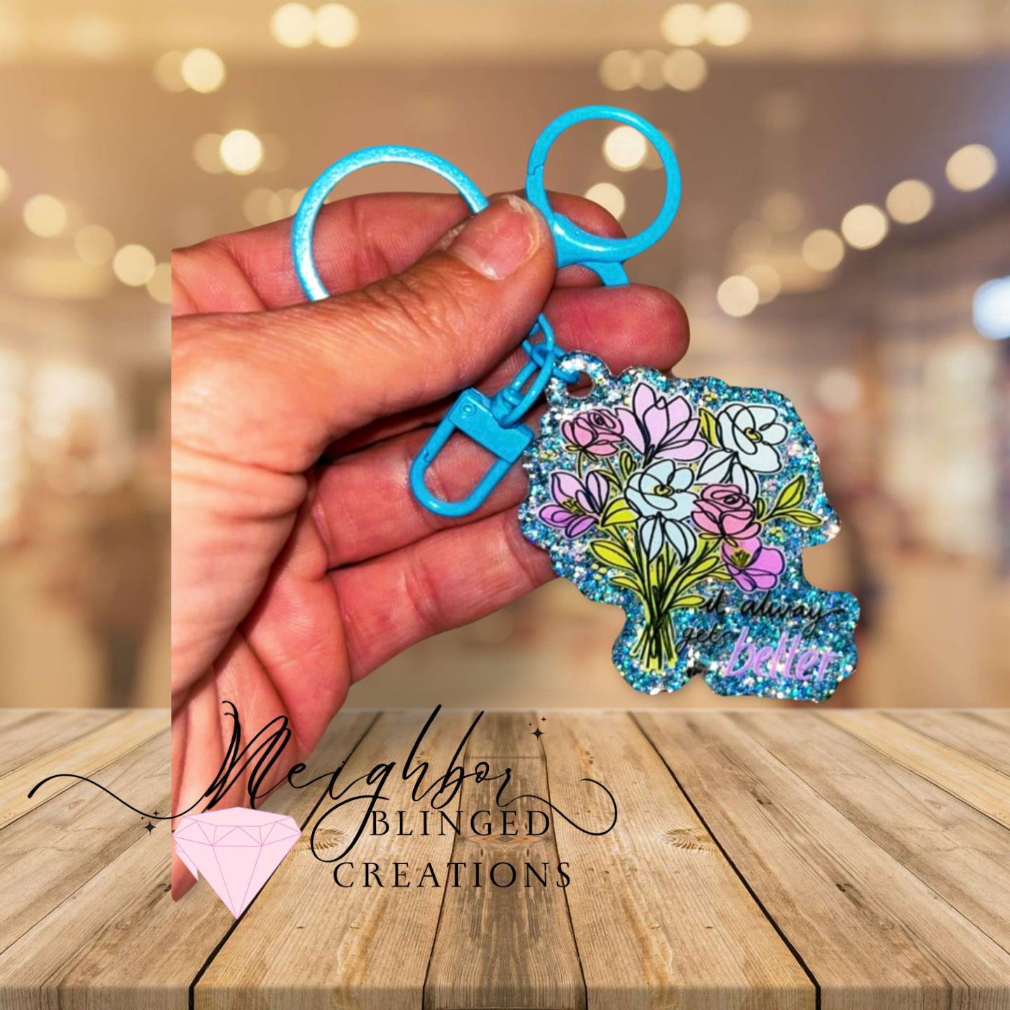 Acrylic glittered floral keychain: IT ALWAYS GETS BETTER