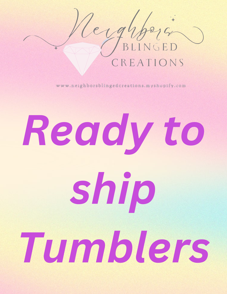 Ready To Ship Tumblers