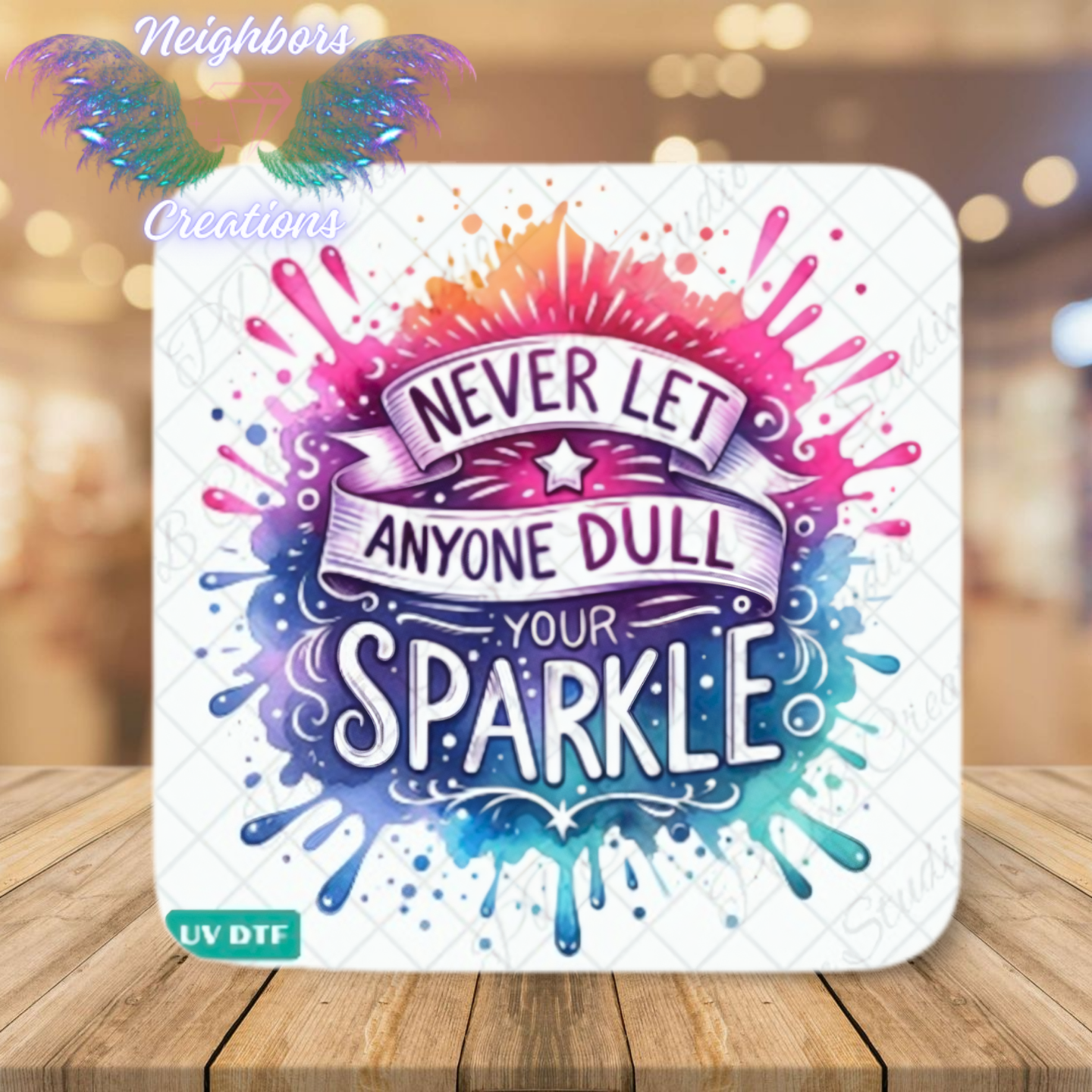 Never Let Then Dull Your Sparkle UV DTF Decal