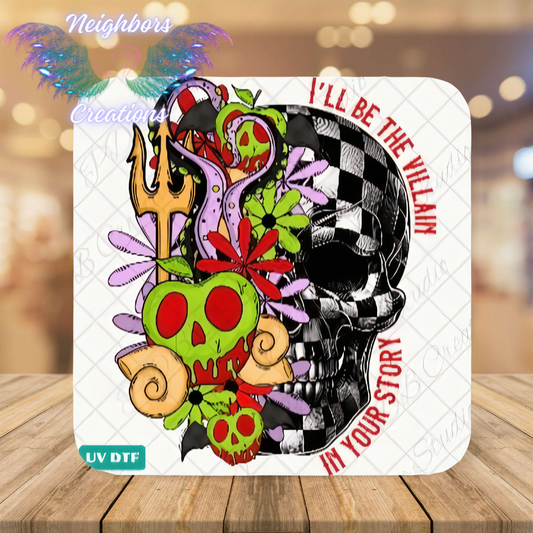 I’LL BE THE VILLAN IN YOUR STORY SKULL W CANDY APPLE