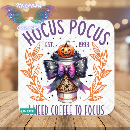 Hocus Pocus Halloween - I Need coffee to focus - UVDTF Decal