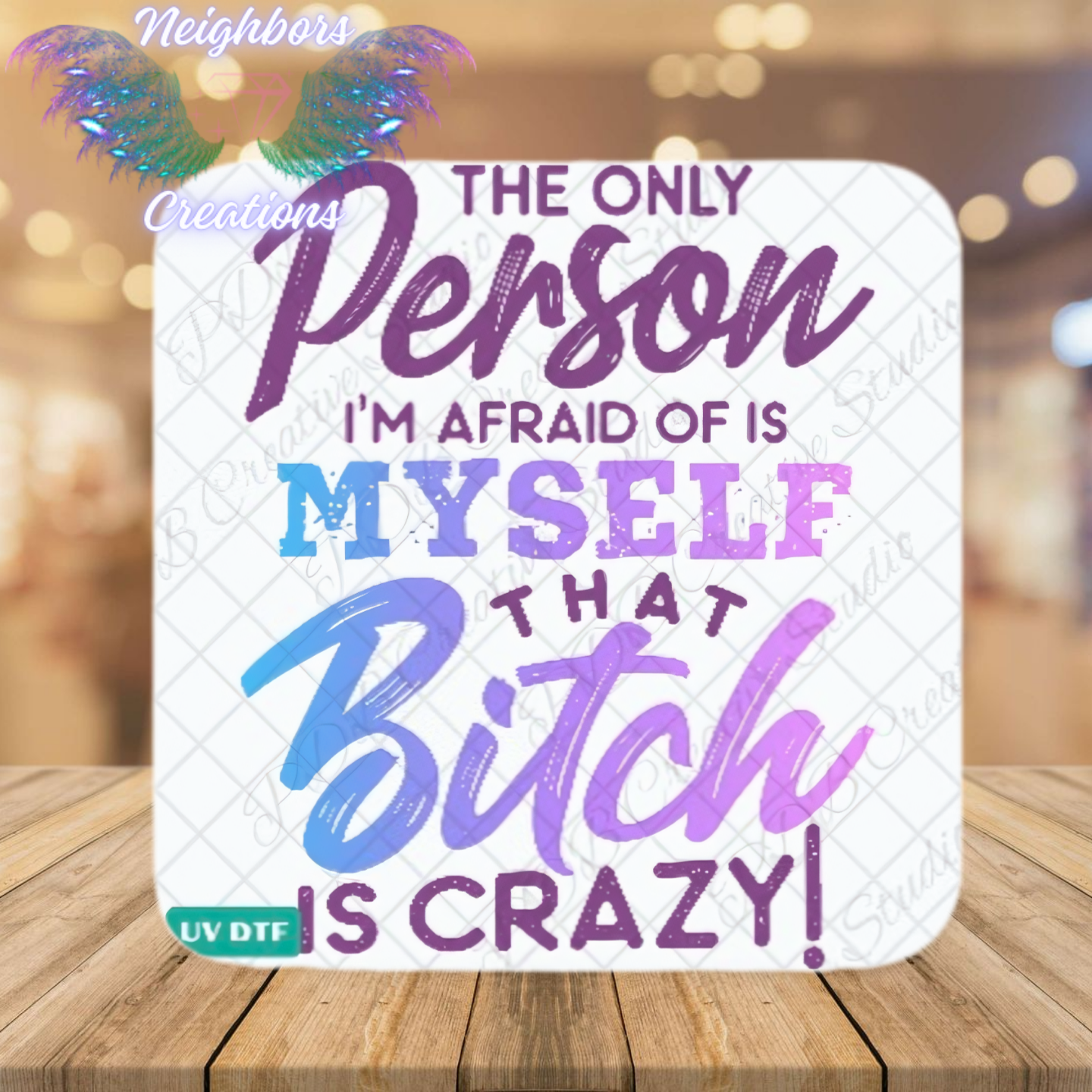 The Only Person I’m Afraid Of Is Myself That Bitch Is Crazy UVDTF Decal