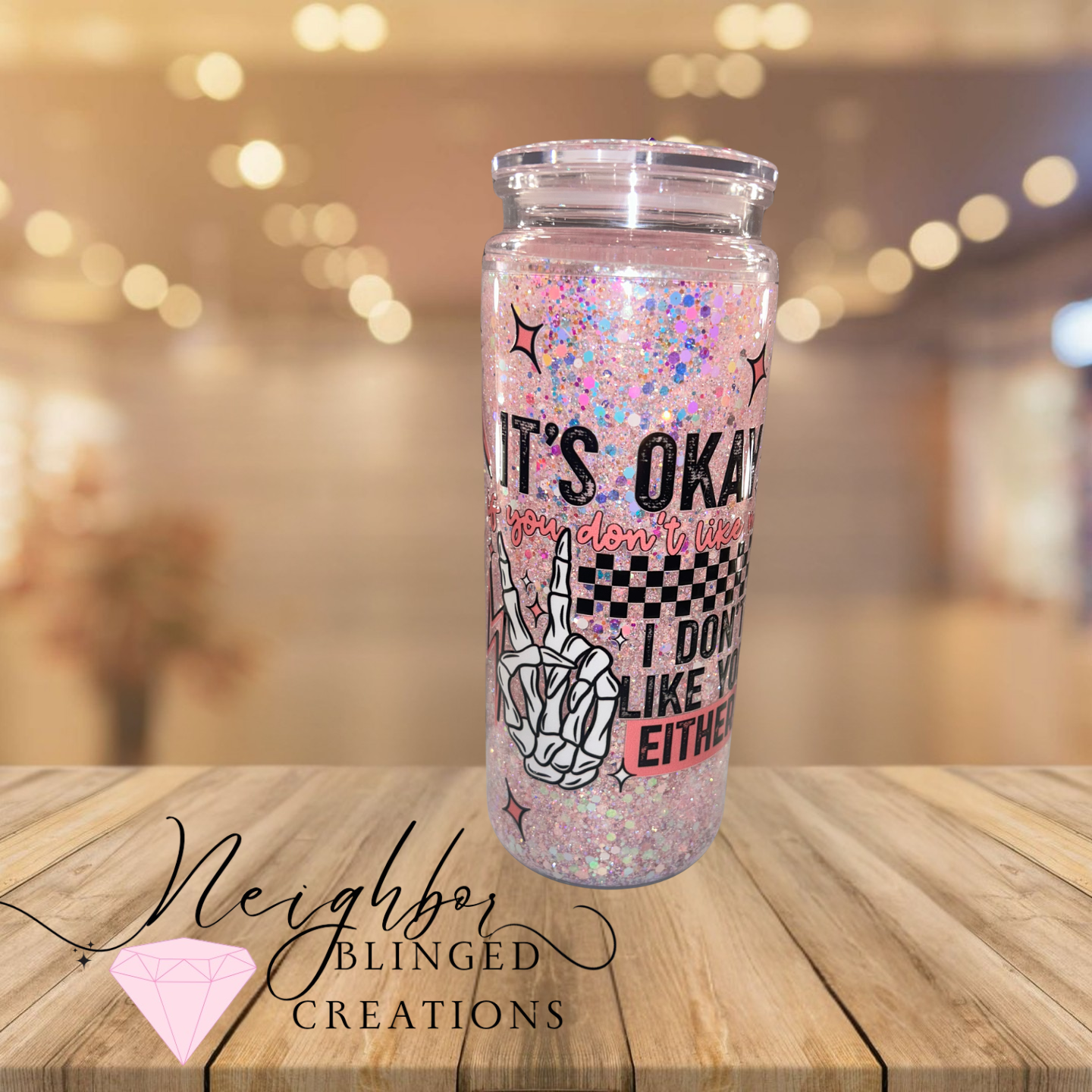 Handmade 20 ounce snow globe acrylic cup with custom mixed glitter- it’s OK if you don’t like me, I don’t like you either
